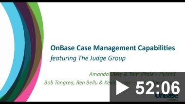 Thumbnail for video: Webinar: OnBase Case Management Capabilities featuring The Judge Group